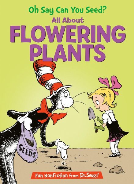 Oh Say Can You Seed? All about Flowering Plants Oh Say Can You Seed? All about Flowering Plants