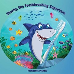 Sharky, the Toothbrushing Superhero - Pierre, Fierrette