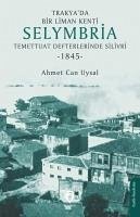 Trakyada Bir Liman Kenti Selymbria - Can Uysal, Ahmet