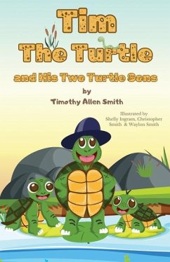 Tim The Turtle and His Two Turtle Sons - Smith, Timothy A