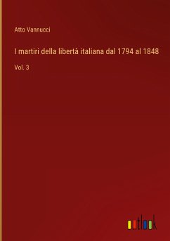 I martiri della libertà italiana dal 1794 al 1848