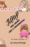 Jump and Grunt Like a Groundhog!