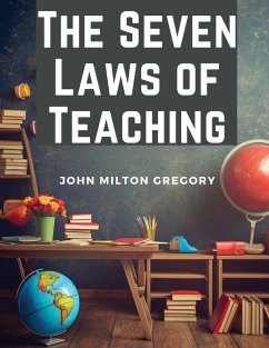 The Seven Laws of Teaching - John Milton Gregory