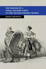 The Making of a Fiscal-Military State in Post-Revolutionary France - Greenfield, Jerome