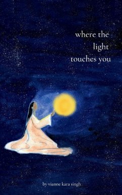 Where The Light Touches You - Singh, Vianne Kara