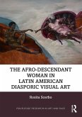 The Afro-Descendant Woman in Latin American Diasporic Visual Art (eBook, ePUB) The Afro-Descendant Woman in Latin American Diasporic Visual Art (eBook, ePUB)