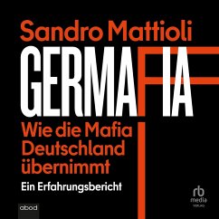 Germafia: Wie die Mafia Deutschland übernimmt (MP3-Download) - Mattioli, Sandro