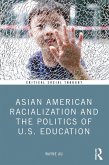 Asian American Racialization and the Politics of U.S. Education (eBook, ePUB) Asian American Racialization and the Politics of U.S. Education (eBook, ePUB)