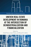 Uneven Real Estate Development in Romania at the Intersection of Deindustrialization and Financialization (eBook, PDF)
