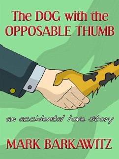 The Dog with the Opposable Thumb (eBook, ePUB) - Barkawitz, Mark