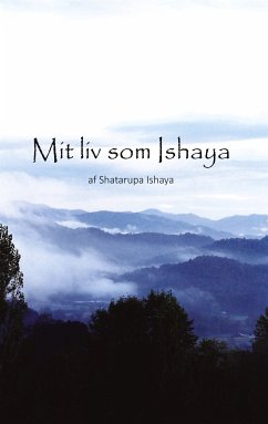 Mit liv som Ishaya (eBook, ePUB) - Ishaya, Shatarupa