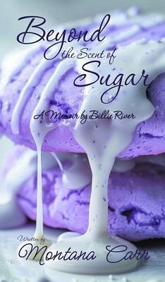 Beyond the Scent of Sugar (eBook, ePUB) - Carr, Montana
