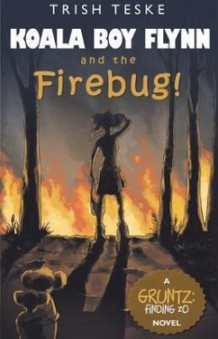 Cover Koala Boy Flynn and the Firebug! (eBook, ePUB)