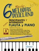 6 Melodías Dixieland Fáciles para Flauta y Piano Principiantes y Intermedios, partituras individuales, hojas informativas y pistas de acompañamiento de piano en MP3 (eBook, ePUB)