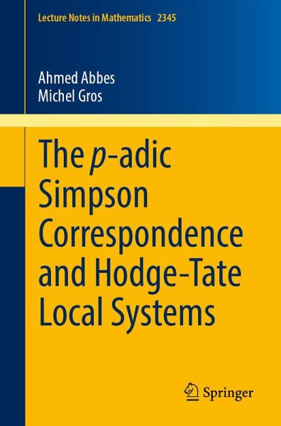 The p-adic Simpson Correspondence and Hodge-Tate Local Systems (eBook, PDF) The p-adic Simpson Correspondence and Hodge-Tate Local Systems (eBook, PDF)