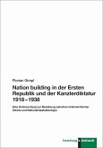 Nation building in der Ersten Republik und der Kanzlerdiktatur 1918 - 1938 (eBook, PDF)