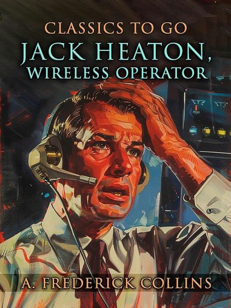 Jack Heaton, Wireless Operator (eBook, ePUB) Jack Heaton, Wireless Operator (eBook, ePUB)