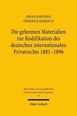 Die geheimen Materialien zur Kodifikation des deutschen internationalen Privatrechts 1881 - 1896 (eBook, PDF)