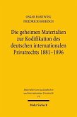 Die geheimen Materialien zur Kodifikation des deutschen internationalen Privatrechts 1881 - 1896 (eBook, PDF)