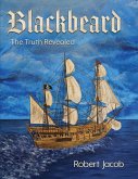 Blackbeard: The Truth Revealed (eBook, ePUB) Blackbeard: The Truth Revealed (eBook, ePUB)