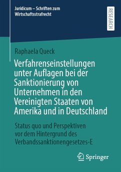 Verfahrenseinstellungen unter Auflagen bei der Sanktionierung von Unternehmen in den Vereinigten Staaten von Amerika und in Deutschland (eBook, PDF) - Queck, Raphaela