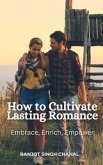 How to Cultivate Lasting Romance (eBook, ePUB) How to Cultivate Lasting Romance (eBook, ePUB)