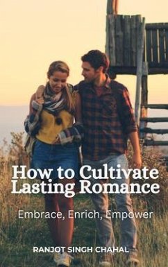 How to Cultivate Lasting Romance (eBook, ePUB) - Chahal, Ranjot Singh