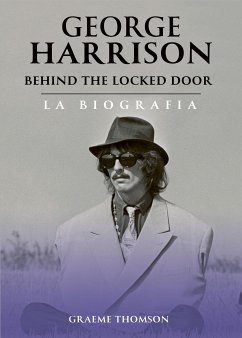 George Harrison Behind the Locked Door (eBook, ePUB) - Thomson, Graeme