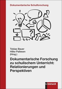 Dokumentarische Forschung zu schulischem Unterricht: Relationierungen und Perspektiven (eBook, PDF)