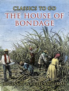 The House Of Bondage (eBook, ePUB) - Kauffman, Reginald Wright