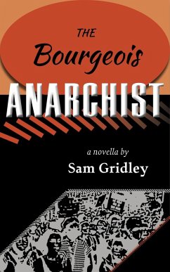 The Bourgeois Anarchist (eBook, ePUB) - Gridley, Sam