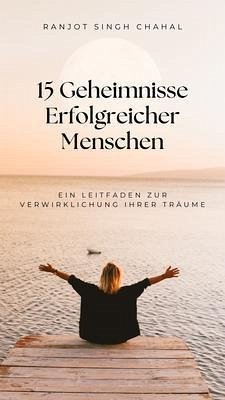 15 Geheimnisse Erfolgreicher Menschen (eBook, ePUB) - Chahal, Ranjot Singh