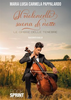 Il violoncello suona di notte (eBook, ePUB) - Luisa Carmela Pappalardo, Maria