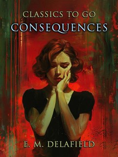 Consequences (eBook, ePUB) - Delafield, E. M.