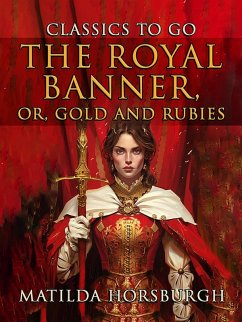 Cover The Royal Banner, Or, Gold And Rubies (eBook, ePUB)