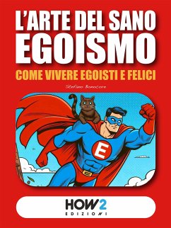 L’Arte del Sano Egoismo (eBook, ePUB) - Bonocore, Stefano