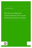 Der Teufel wider den trinitarischen Gott in der Theologie Martin Luthers (eBook, PDF)