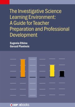 The Investigative Science Learning Environment: A Guide for Teacher Preparation and Professional Development (eBook, ePUB) - Etkina, Eugenia; Gorazd Planinsic