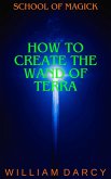 How to Create the Wand of Terra (School of Magick, #16) (eBook, ePUB)