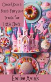 Once Upon a Feast: Fairytale Treats for Little Chefs (eBook, ePUB)