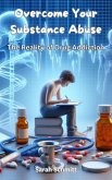 Overcome Your Substance Abuse, The Reality of Drug Addiction (eBook, ePUB)