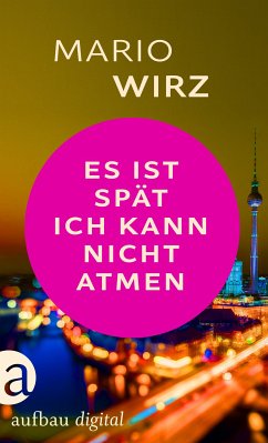 Es ist spät, ich kann nicht atmen (eBook, ePUB) - Wirz, Mario