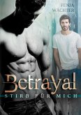 Betrayal - Stirb für mich (eBook, ePUB)