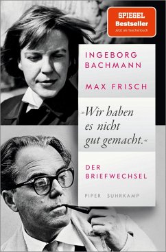 »Wir haben es nicht gut gemacht« (eBook, ePUB) - Bachmann, Ingeborg; Frisch, Max