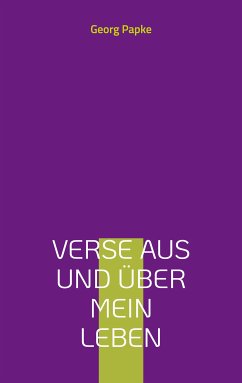 Verse aus und über mein Leben (eBook, ePUB) - Papke, Georg