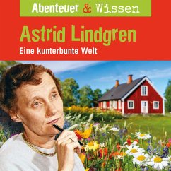 Abenteuer & Wissen, Astrid Lindgren - Eine kunterbunte Welt (MP3-Download) - Doedter, Sandra