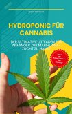 Hydroponic für Cannabis: Der ultimative Leitfaden für Anfänger zur Marihuana-Zucht zu Hause (Leicht gemacht!, #2) (eBook, ePUB)