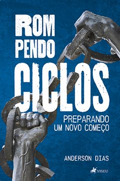 Rompendo Ciclos (eBook, ePUB) - Dias, Anderson