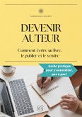 Devenir Auteur (Mieux-être et feel good, #2) (eBook, ePUB) Devenir Auteur (Mieux-être et feel good, #2) (eBook, ePUB)