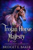 My Trojan Horse Majesty (The Russian Witch's Curse, #5) (eBook, ePUB)